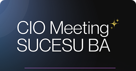 CIO Meeting SUCESU BA - Edição 01