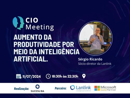 Cio Meeting ''Happy Hour'' no dia 11/07 com a Lanlink e Microsof